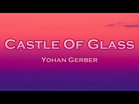 Yohan Gerber - Castle Of Glass (Lyrics) feat. Paul Keen, Bastiqe, Salina