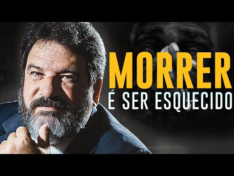 MORRER É SER ESQUECIDO | Deixe a sua marca | MÁRIO SÉRGIO CORTELLA.