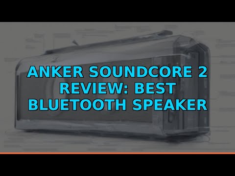 Anker Soundcore 2 Review: Best Bluetooth Speaker