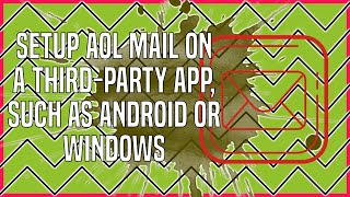 How to Set up AOL Mail on a Third-Party App, Such As Android or Windows