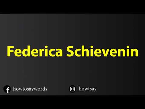 How To Pronounce Federica Schievenin