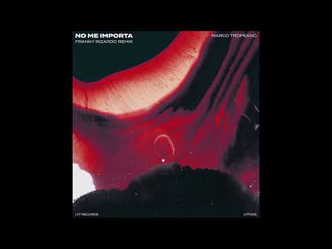 Marco Tropeano - No Me Importa (Franky Rizardo Remix)