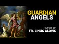 Guardian Angels ~ Fr. Linus Clovis
