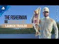 The Fisherman | Launch Trailer | PS4