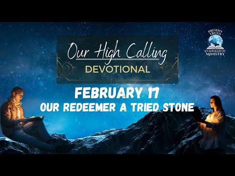Donny Wong Chow | Our Redeemer a Tried Stone | Daily Devotional | 02/17/2024