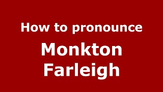 How to pronounce Monkton Farleigh