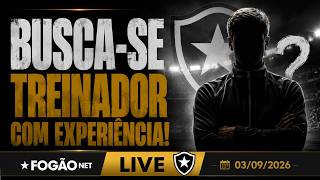 FOGÃONET LIVE: BOTAFOGO TENTA AGILIZAR BUSCA POR TREINADOR | ALEX TELLES FICA UMA SEMANA FORA