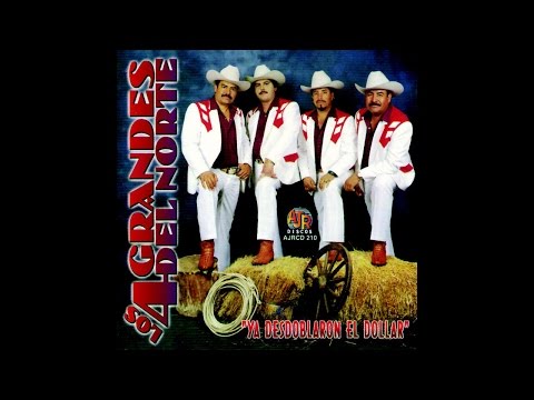 Los 4 Grandes Del Norte - Ya Desdoblaron El Dollar