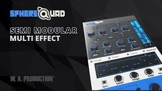 Video thumbnail for SphereQuad - Semi Modular Multi Effect Plugin (VST / VST3 / AU / AAX) by W. A. Production