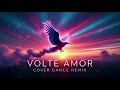 VOLTE AMOR COVER DANCE REMIX
