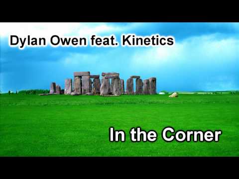 Dylan Owen - In the Corner (feat. Kinetics)