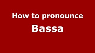 How to pronounce Bassa