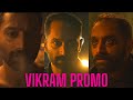 VIKRAM Promo VIKRAM Tamil Movie VIKRAM Fahadh Faasil VIKRAM Status VIKRAM Kamal Haasan Fahadh