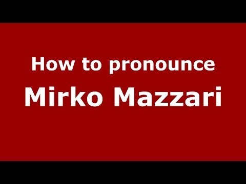 How to pronounce Mirko Mazzari (Italian/Italy)  - PronounceNames.com