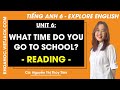 Tiếng Anh 6 Unit 6 | Reading | What time do you go to school - trang 64 Explore English (HAY NHẤT)