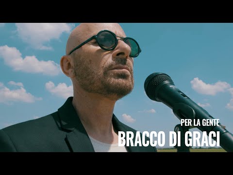 Bracco Di Graci - Per La Gente (Video Ufficiale)