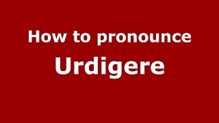 How to pronounce Urdigere