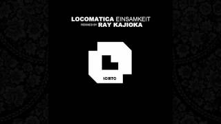 Locomatica - Einsamkeit (Ray Kajioka Remix) [LCMTC]