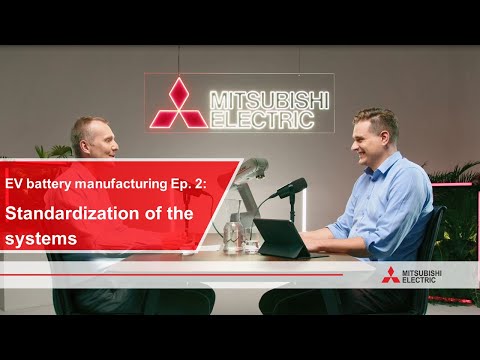 EV battery manufacturing [Ep. 2]: Standardization of the systems I Mitsubishi Electric