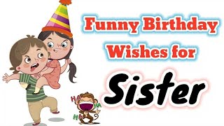 Funny Birthday Wishes For Sister ||  Birthday Wishes || Happy Birthday sister
