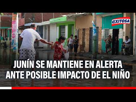 🔴🔵 Junín se mantiene en alerta ante posible impacto por fenómeno El Niño
