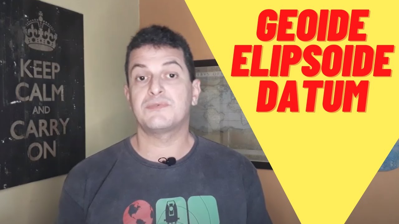GEOM #15 - Sistema Geodésico Referencial: Geoide, Elipsoide, Datum