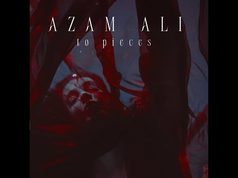 Azam Ali - TO PIECES (Official Music Video)