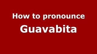 How to pronounce Guavabita