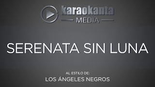 Karaokanta - Los Ángeles Negros - Serenata sin luna