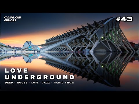 Love Underground #43 • Deep House Radio | Carlos Grau • Valencia