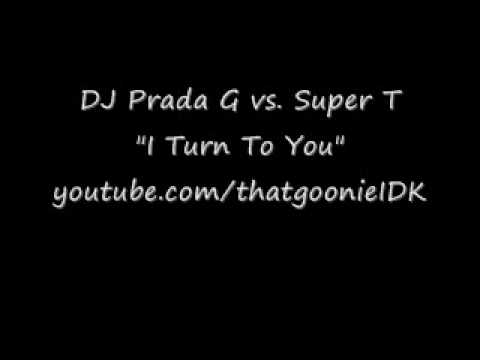 DJ Prada G vs. Super T - I Turn To You