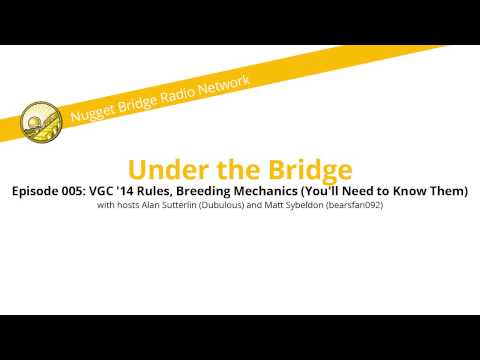 [NBR] Under the Bridge 005: VGC '14 Rules, Breeding Mechanics (You'll Need to Know Them)