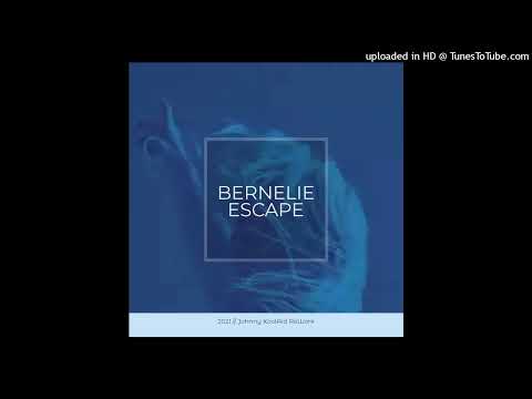 Johnny KoolAid - BERNELIE - ESCAPE - 2021 ReWork FINAL