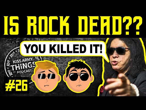 KISS Army Things Podcast Ep. 26: Is Rock DEAD?! What is Gene Simmons Doing to 'Save' Rock?
