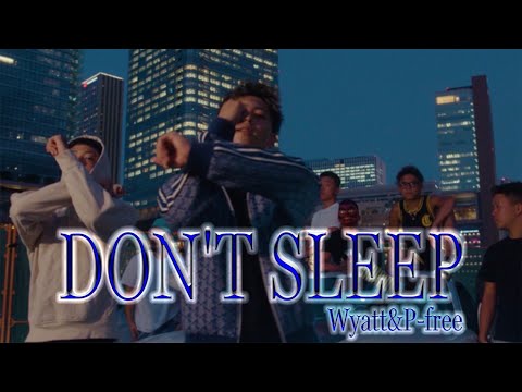 DON'T SLEEP - Wyatt&P-free (Official Music Video)
