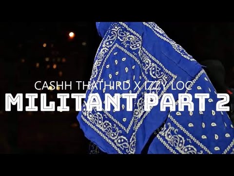 Cashh ThaThird X Izzy Loc - "Militant Part 2" (Official Music Video) [Shot By Affiliated]