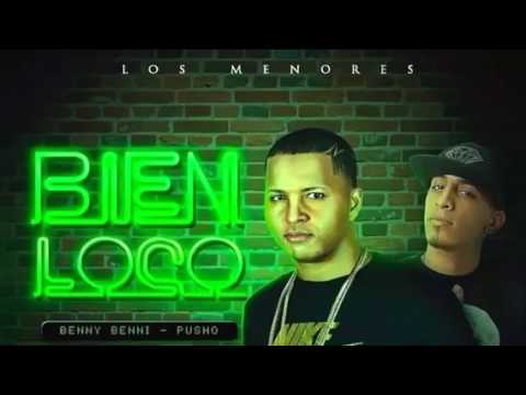 Bien loco - pusho ft benny la jodienda