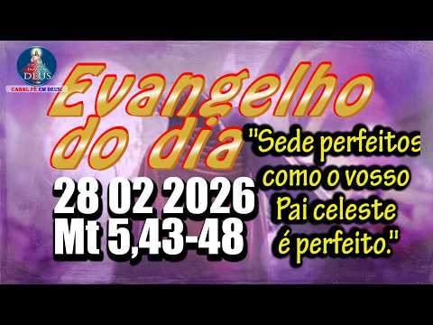 Evangelho do dia  28 de Fevereiro | Mt 5,43-48 | Com Reflexão e Oração