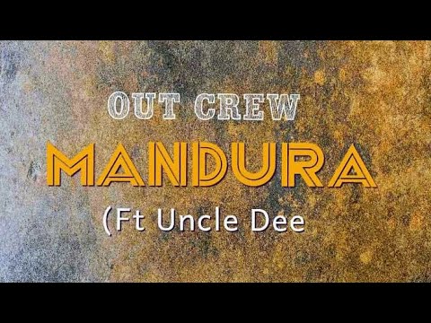 Outcrew - Mandura (Ft. Uncle Dee)