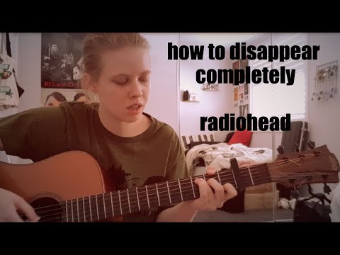 How To Disappear Completely - Radiohead Cover