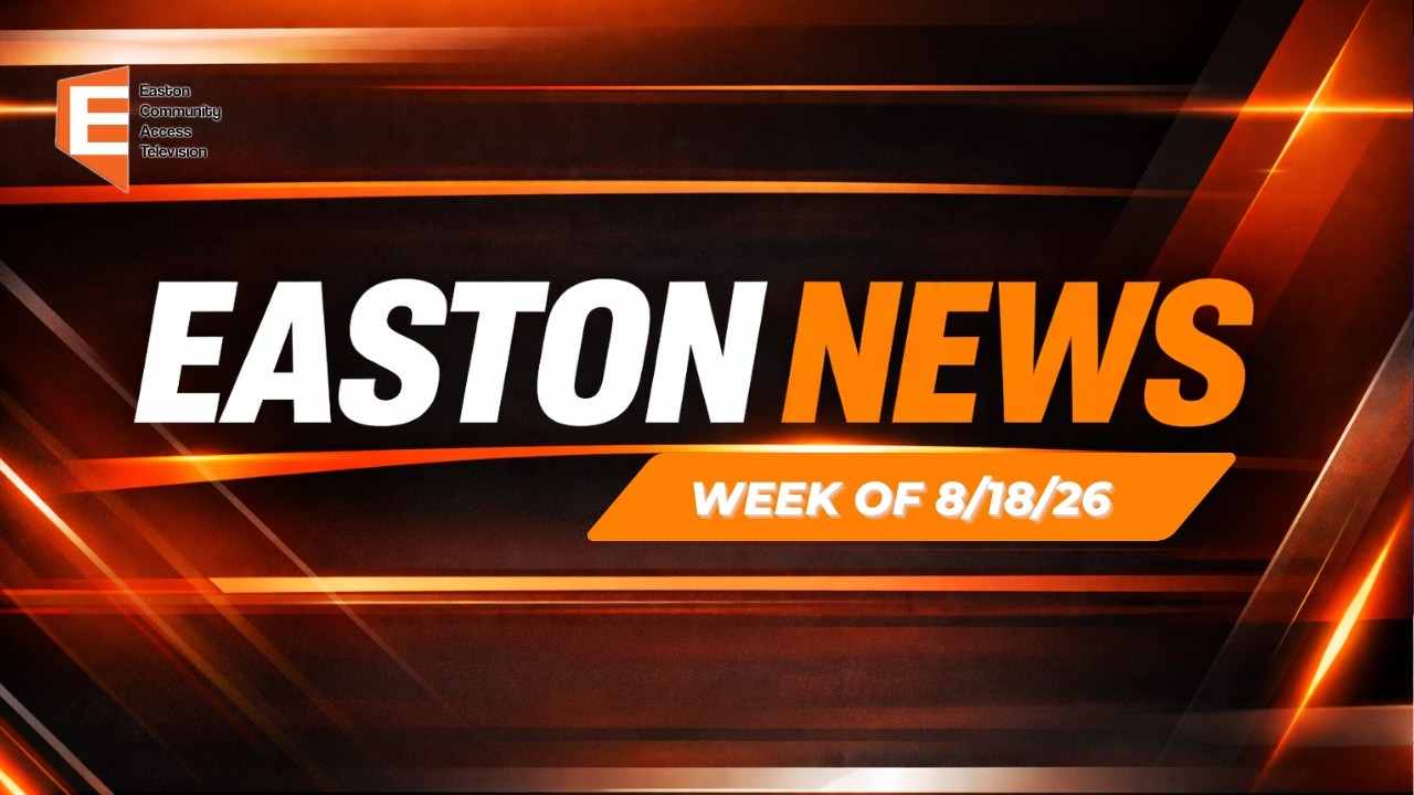 Easton News | August 18th, 2026