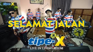 Download lagu SELAMAT JALAN TIPE X LIVE IN LIVING ROOM... mp3