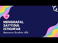 MENGHAFAL SAYYIDUL ISTIGHFAR