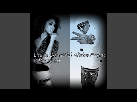 Life is Beautiful Alisha Popat & Bamboo