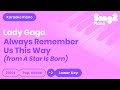 Lady Gaga - Always Remember Us This Way (Lower Key) Piano Karaoke