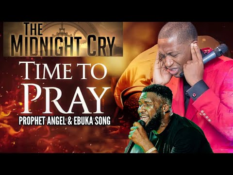 Midnight Cry With Prophet Uebert Angel ft Ebuka Song | Time To Pray