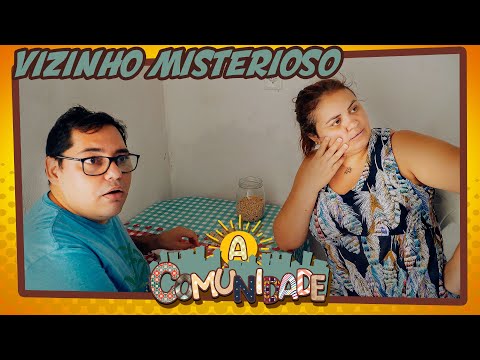 A COMUNIDADE - VIZINHO MISTERIOSO!