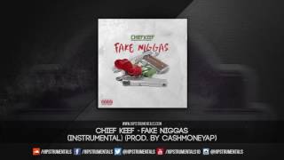 Chief Keef - Fake Niggas [Instrumental] (Prod. By CashMoneyAP) + DL via @Hipstrumentals