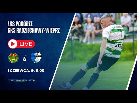 LIVE: LKS Pogórze - GKS Radziechowy-Wieprz