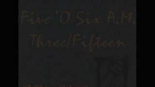 Eighteen Visions - Five 'O Six A.M. Three/Fifteen